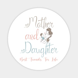 Mother Daughter, Mother and Daughter Best Friends For Life, Mommy and Me, Mothers Day, Mom's Girl Magnet